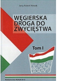 Węgierska droga do zwycięstwa Tom I