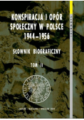 Konspiracja i opór społeczny w Polsce 1944 - 1956, Słownik biograficzny tom II