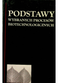 Podstawy wybranych procesów biotechnologicznych