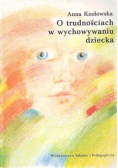 O trudnościach w wychowywaniu dziecka