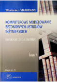 Komputerowe modelowanie betonowych ustrojów inżynierskich Tom 1