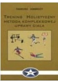 Trening holistyczny metodą kompleksowej uprawy ciała