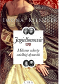 Jagiellonowie Miłosne sekrety wielkiej dynastii