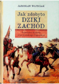 Jak zdobyto Dziki Zachód Prawdziwa historia