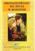 Przygotowanie do życia w rodzinie Część I
