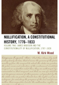 Nullification, A Constitutional History, 1776-1833