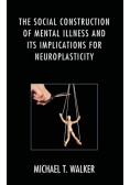 The Social Construction of Mental Illness and Its Implications for Neuroplasticity