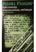 Polski Pionier Dokumenty wspomnienia refleksje