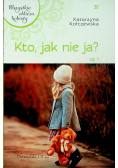 Kto jak nie ja Część 1