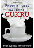 Prawda i mity na temat cukru źródło życia czy słodka trucizna