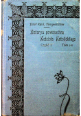 Historya powszechna Kościoła Katolickiego Część 1 Tom 1 i 2 1901 r.