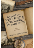 Greg and Doc, Two Souls Surrounded by Badlands