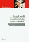 Czynnik ludzki we współczesnym przedsiębiorstwie Zasób czy kapitał