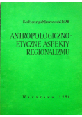 Antropologiczno  etyczne aspekty regionalizmu