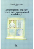 Aksjologiczne aspekty relacji interpersonalnych w edukacji