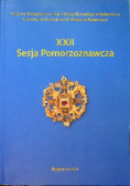 XXII Sesja Pomorzoznawcza Od epoki kamienia do nowożytności