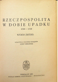 Rzeczpospolita w dobie upadku 1700 - 1740 Wybór źródeł