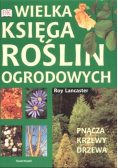 Wielka księga roślin ogrodowych Pnącza krzewy drzewa