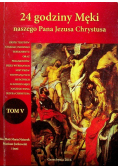 24 godziny Męki naszego Pana Jezusa Chrystusa Tom V
