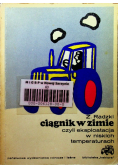 Ciągnik w zimie czyli eksploatacja w niskich temperaturach