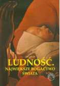 Ludność największe bogactwo świata
