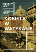 Kobieta w Watykanie Jak żyje się w najmniejszym państwie świata