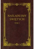 Naśladujmy świętych, Tom I