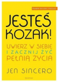 Jesteś kozak Uwierz w siebie i zacznij żyć pełnią życia