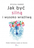 Jak być silną i wysoko wrażliwą
