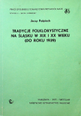 Tradycje folklorystyczne na Śląsku w XIX  i XX wieku