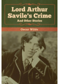 Lord Arthur Savile's Crime and Other Stories