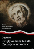 Jestem święty Andrzej Bobola Zacznijcie mnie czcić