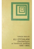 Ku otchłani (dekadentyzm w literaturze polskiej 1890-1905)