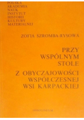 Przy wspólnym stole z obyczajowości współczesnej wsi karpackiej
