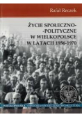 Życie społeczno -  polityczne w Wielkopolsce w latach 1956 -  1970