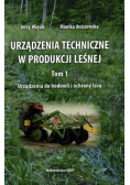 Urządzenia techniczne w produkcji leśnej Tom 1