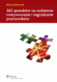 365 sposobów na codzienne motywowanie i nagradzanie pracowników