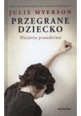 Przegrane dziecko Historia prawdziwa