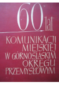 60 lat komunikacji miejskiej w Górnośląskim Okręgu Przemysłowym
