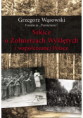 Szkice o Żołnierzach Wyklętych i współczesnej Polsce
