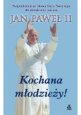Kochana młodzieży Najpiękniejsze słowa Ojca Świętego dla młodzieży świata