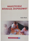Wlazło Stefan - Nauczyciele działają zespołowo?