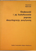 Osobowość i jej kształtowanie poprzez dezyntegrację pozytywną