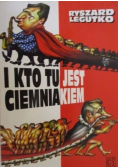 I kto tu jest ciemniakiem