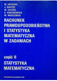 Rachunek prawdopodobieństwa i statystyka matematyczna w zadaniach Część II