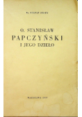 O Stanisław Papczyński i jego dzieło 1937 r.