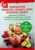 Zdrowotne herbatki syropy soki kiszonki miody