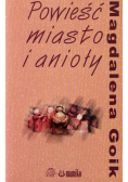 Goik Magdalena - Powieść miasto i anioły