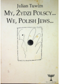 My Żydzi polscy We Polish Jews