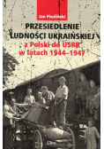 Przesiedlenie ludności ukraińskiej z Polski do USRR w latach 1944-1947